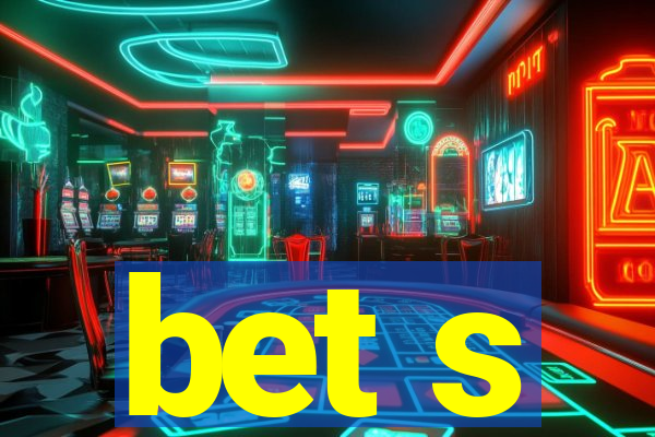 bet s